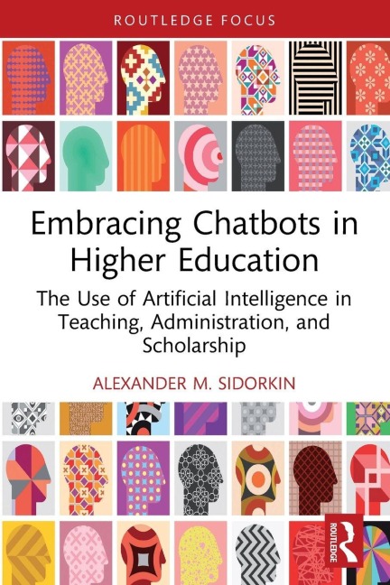 Embracing Chatbots in Higher Education: The Use of Artificial Intelligence in Teaching, Administration, and Scholarship