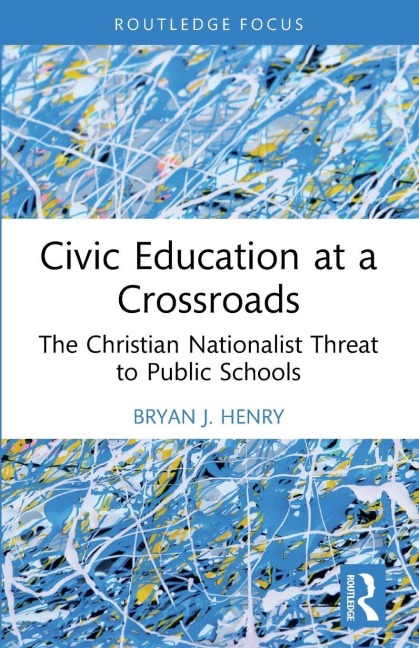 Civic Education at a Crossroads: The Christian Nationalist Threat to Public Schools