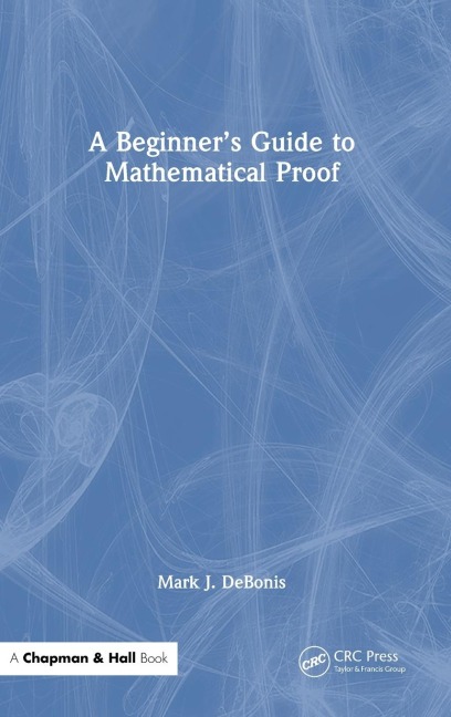 A Beginners Guide to Mathematical Proof