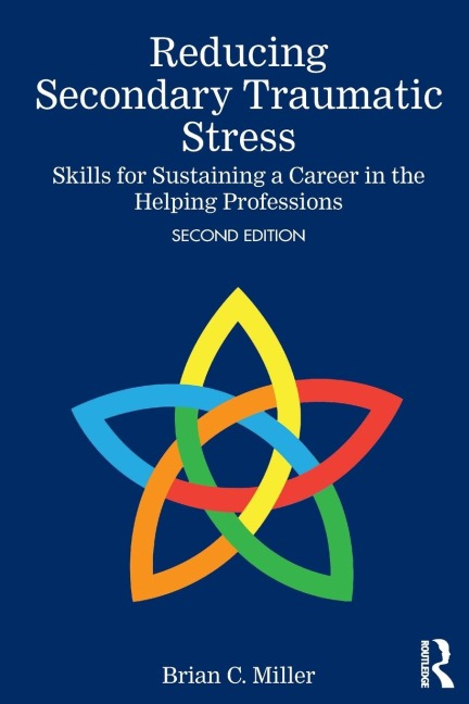 Reducing Secondary Traumatic Stress: Skills for Sustaining a Career in the Helping Professions