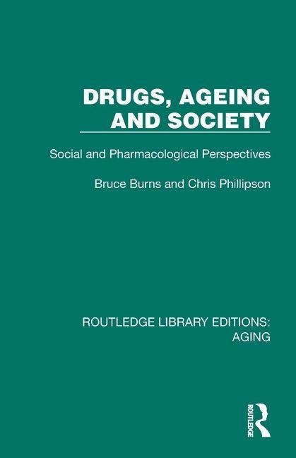 Drugs, Ageing and Society: Social and Pharmacological Perspectives