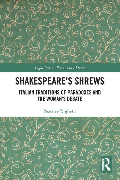 Shakespeares Shrews: Italian Traditions of Paradoxes and the Womans Debate