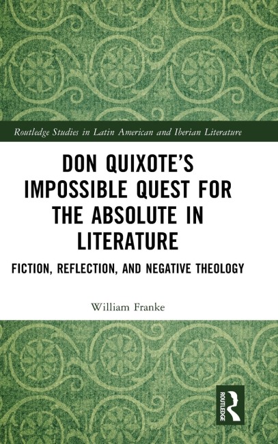 Don Quixotes Impossible Quest for the Absolute in Literature: Fiction, Reflection, and Negative Theology