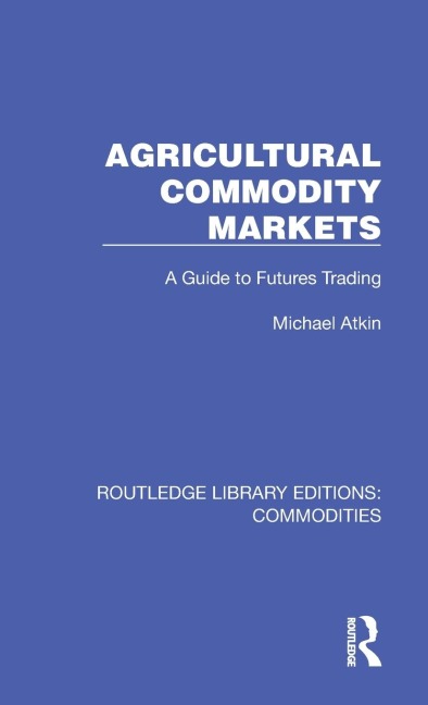 Agricultural Commodity Markets: A Guide to Futures Trading