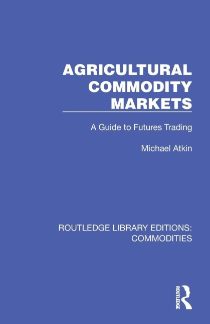 Agricultural Commodity Markets: A Guide to Futures Trading