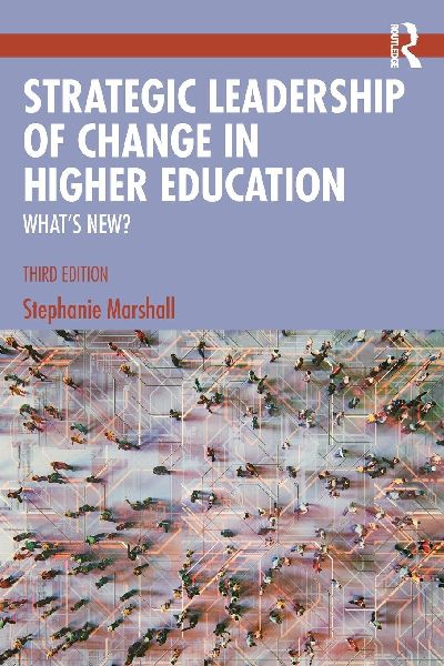 Strategic Leadership of Change in Higher Education: What's New?