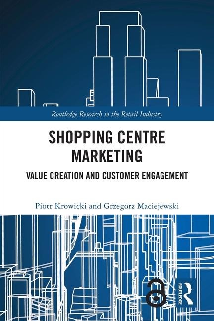 Shopping Centre Marketing: Value Creation and Customer Engagement