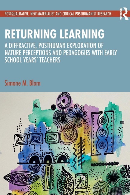 Returning Learning: A Diffractive, Posthuman Exploration of Nature Perceptions and Pedagogies with Early School Years' Teachers