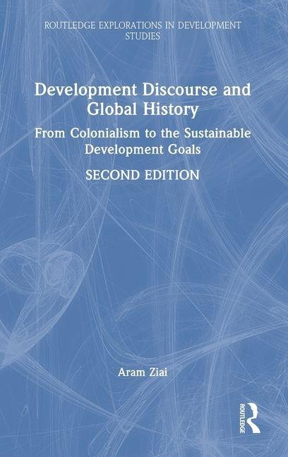 Development Discourse and Global History: From Colonialism to the Sustainable Development Goals