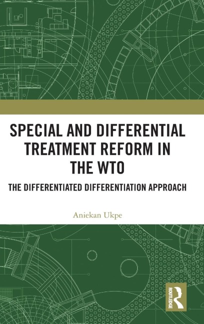 Special and Differential Treatment Reform in the WTO: The Differentiated Differentiation Approach
