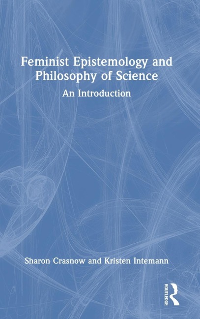 Feminist Epistemology and Philosophy of Science: An Introduction