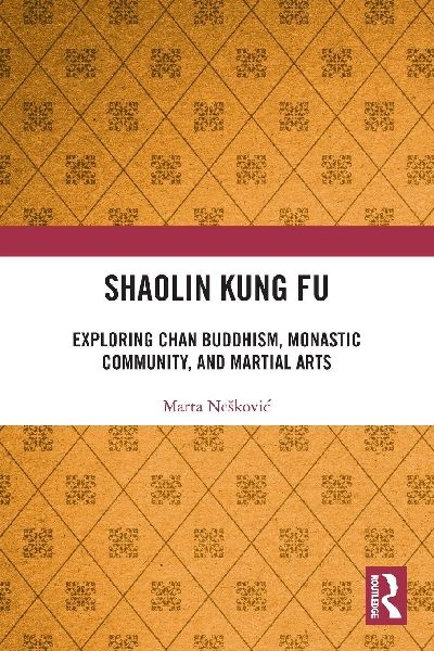 Shaolin Kung Fu: Exploring Chan Buddhism, Monastic Community, and Martial Arts