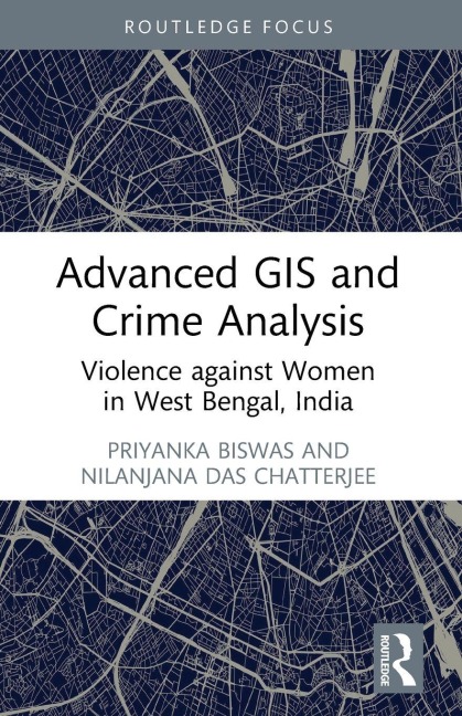 Advanced GIS and Crime Analysis: Violence against Women in West Bengal, India