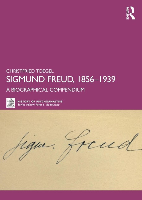 Sigmund Freud, 1856-1939: A Biographical Compendium