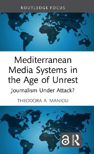 Mediterranean Media Systems in the Age of Unrest: Journalism Under Attack?