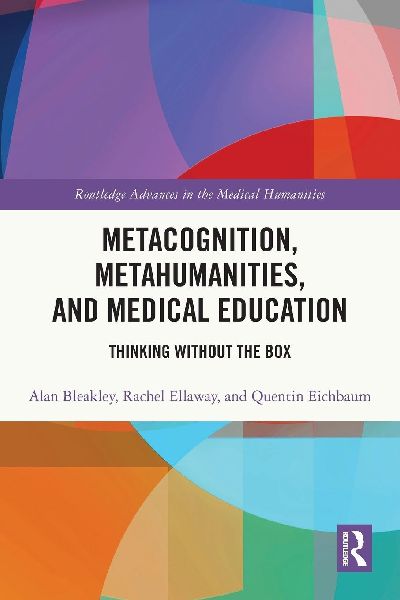 Metacognition, Metahumanities, and Medical Education: Thinking Without the Box
