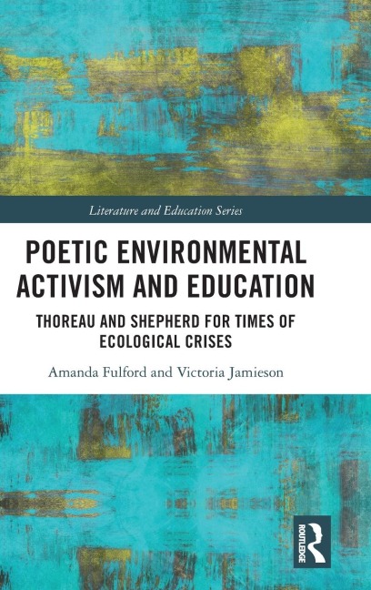 Poetic Environmental Activism and Education: Thoreau and Shepherd for Times of Ecological Crises