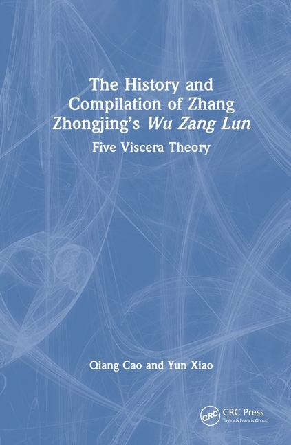 The History and Compilation of Zhang Zhongjing's Wu Zang Lun: Five Viscera Theory