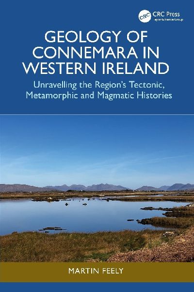 Geology of Connemara in Western Ireland: Unravelling the Region's Tectonic, Metamorphic, and Magmatic Histories