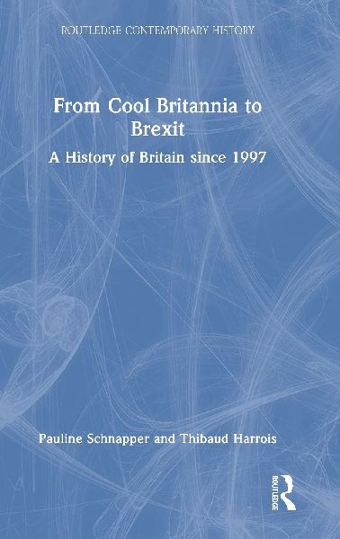 From Cool Britannia to Brexit: A History of Britain since 1997