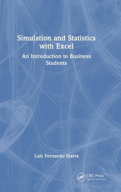 Simulation and Statistics with Excel: An Introduction to Business Students