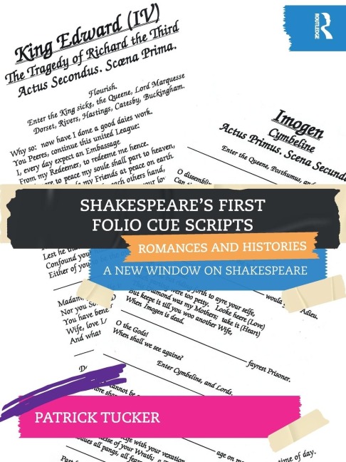 Shakespeares First Folio Cue Scripts - Romances and Histories: A New Window on Shakespeare