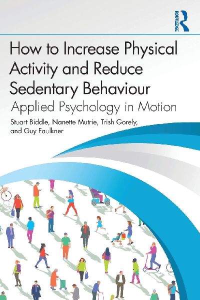 How to Increase Physical Activity and Reduce Sedentary Behaviour: Applied Psychology in Motion