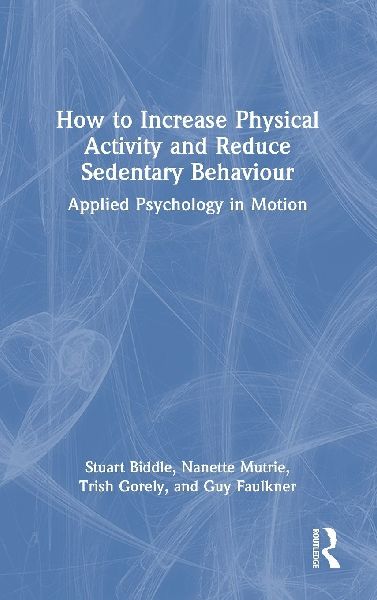 How to Increase Physical Activity and Reduce Sedentary Behaviour: Applied Psychology in Motion