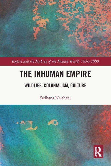 The Inhuman Empire: Wildlife, Colonialism, Culture
