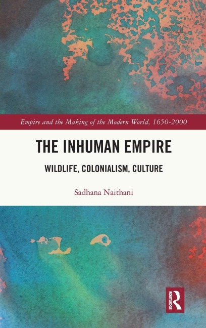 The Inhuman Empire: Wildlife, Colonialism, Culture