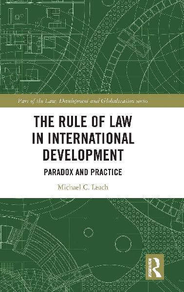 The Rule of Law in International Development: Paradox and Practice