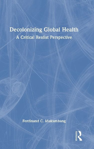 Decolonizing Global Health: A Critical Realist Perspective
