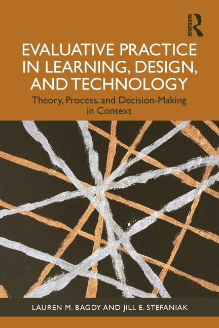 Evaluative Practice in Learning, Design, and Technology: Theory, Process, and Decision-Making in Context