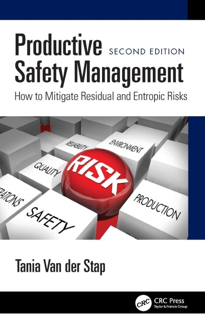 Productive Safety Management: How to Mitigate Residual and Entropic Risks, Second Edition