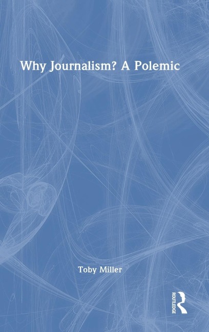Why Journalism? A Polemic