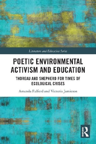 Poetic Environmental Activism and Education: Thoreau and Shepherd for Times of Ecological Crises