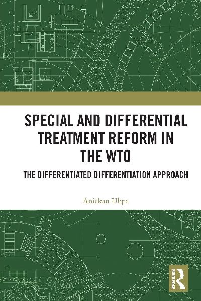 Special and Differential Treatment Reform in the WTO: 'The Differentiated Differentiation Approach