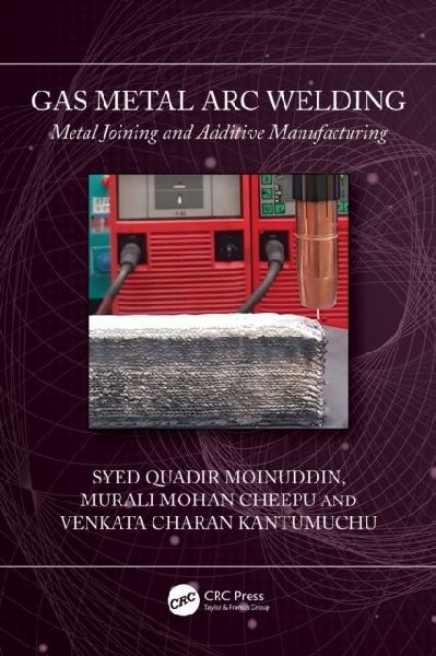 Gas Metal Arc Welding: Metal Joining and Additive Manufacturing