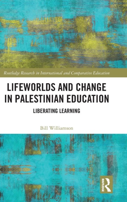 Lifeworlds and Change in Palestinian Education: Liberating Learning