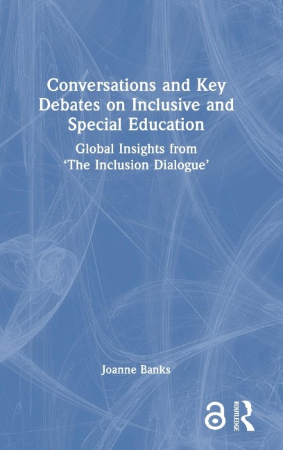 Conversations and Key Debates on Inclusive and Special Education: Global Insights from 'The Inclusion Dialogue'