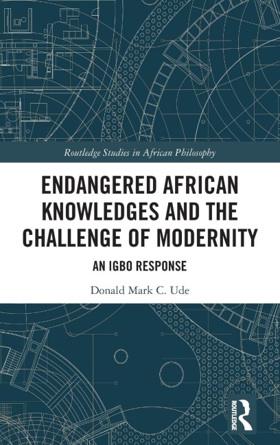 Endangered African Knowledges and the Challenge of Modernity: An Igbo Response