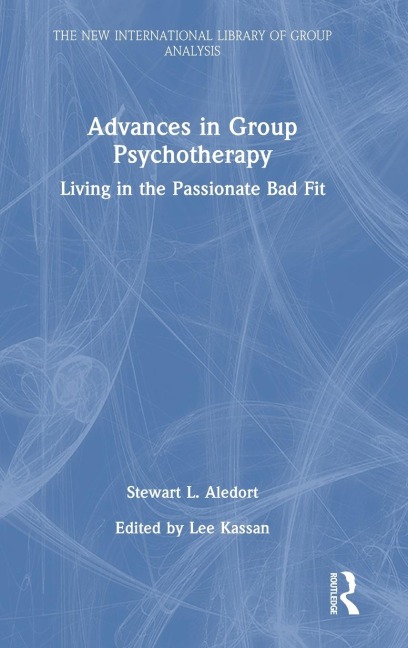 Advances in Group Psychotherapy: Living in the Passionate Bad Fit