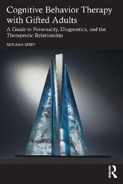 Cognitive Behavior Therapy with Gifted Adults: A Guide to Personality, Diagnostics, and the Therapeutic Relationship