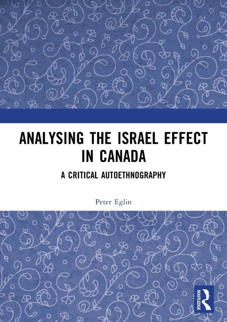 Analysing the Israel Effect in Canada: A Critical AutoEthnography