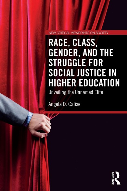 Race, Class, Gender, and the Struggle for Social Justice in Higher Education: Unveiling the Unnamed Elite