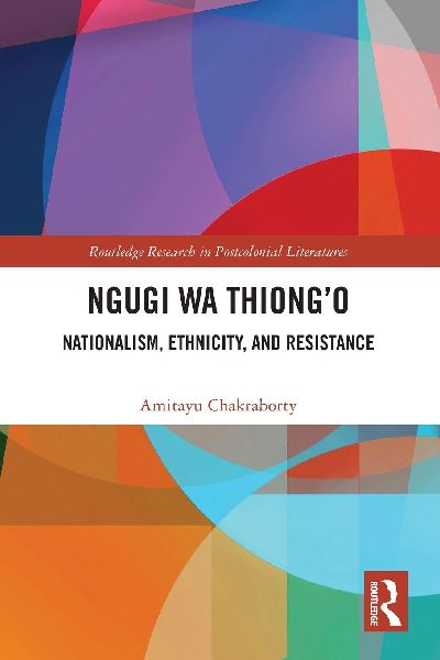 Ngugi wa Thiongo: Nationalism, Ethnicity, and Resistance