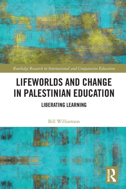 Lifeworlds and Change in Palestinian Education: Liberating Learning