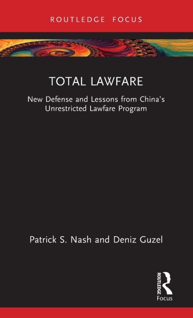 Total Lawfare: New Defense and Lessons from Chinas Unrestricted Lawfare Program