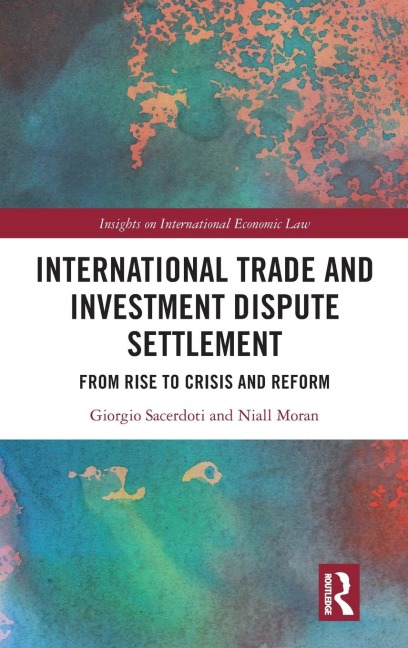 International Trade and Investment Dispute Settlement: From Rise to Crisis and Reform