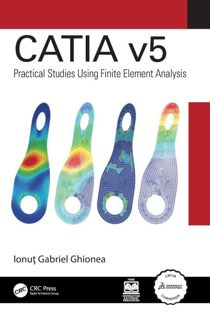 CATIA v5: Practical Studies Using Finite Element Analysis